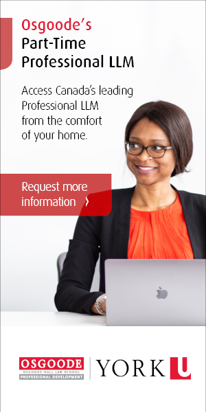 Osgoode's Part-Time Professional LLM - Access Canada's leading Professional LLM from the comfort of your home. Request more information.