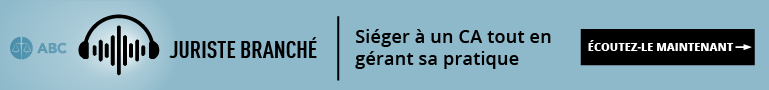 Juriste Branché - Siéger à un CA tout en gérant sa pratique.